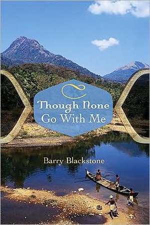 Though None Go with Me de Barry Blackstone