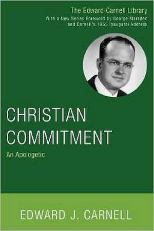 Christian Commitment: An Apologetic de Edward John Carnell