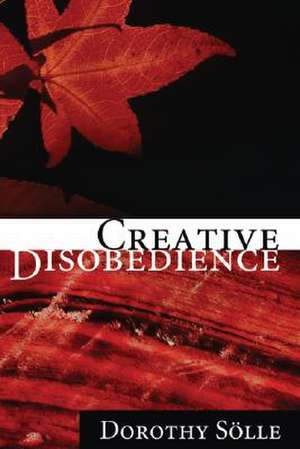 Creative Disobedience de Dorothee Solle