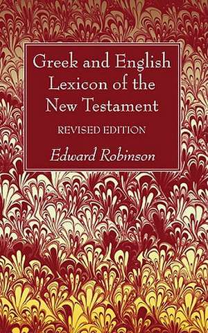 Greek and English Lexicon of the New Testament de Edward Robinson