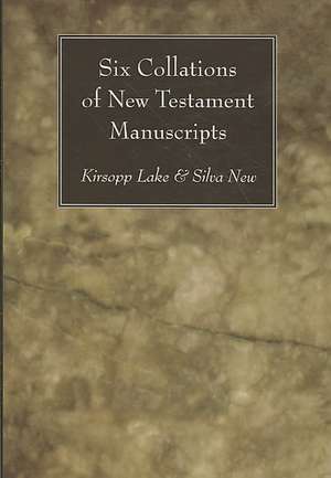 Six Collations of New Testament Manuscripts de Kirsopp Lake