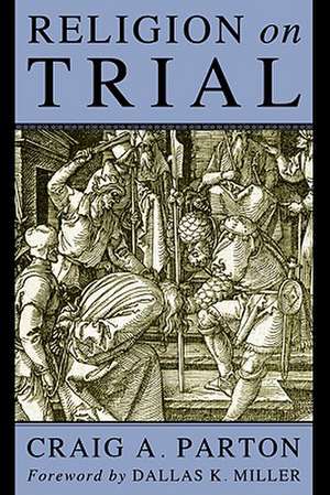 Religion on Trial de Craig A. Parton