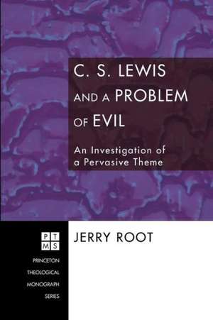 C. S. Lewis and a Problem of Evil: An Investigation of a Pervasive Theme de Jerry Root