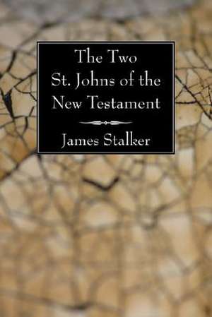 The Two St. Johns of the New Testament de James Stalker