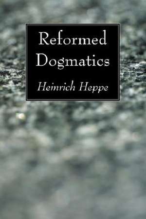 Reformed Dogmatics de Heinrich Heppe