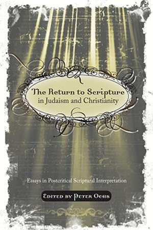 The Return to Scripture in Judaism and Christianity de Peter Ochs