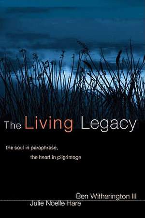 The Living Legacy de Ben Witherington