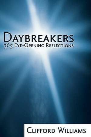 Daybreakers: 365 Eye-Opening Reflections de Clifford Williams