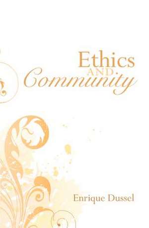 Ethics and Community de Enrique Dussel