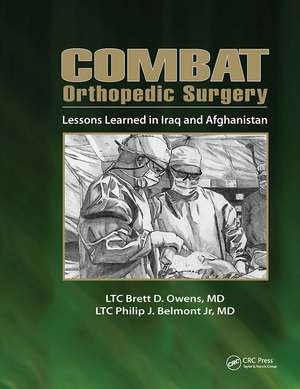 Combat Orthopedic Surgery: Lessons Learned in Irag and Afghanistan de Brett Owens