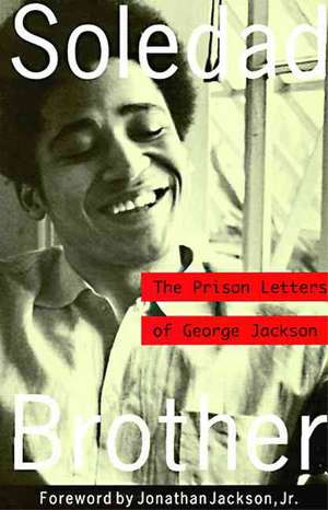 Soledad Brother: The Prison Letters of George Jackson de George Jackson