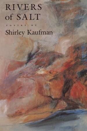 Rivers of Salt de Shirley Kaufman