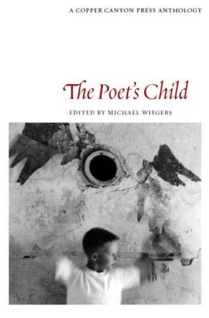 The Poet's Child: A Copper Canyon Anthology de Michael Wiegers