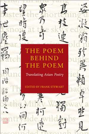 The Poem Behind the Poem: Translating Asian Poetry de Frank Stewart