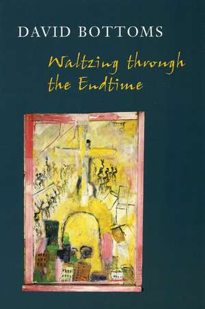 Waltzing Through the Endtime de David Bottoms