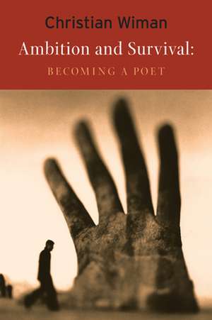 Ambition and Survival: Becoming a Poet de Christian Wiman