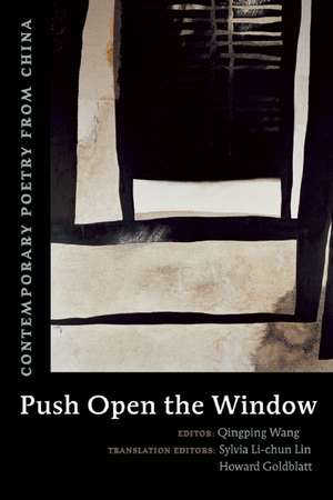 Push Open the Window: Contemporary Poetry from China de Qingping Wang