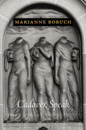 Cadaver, Speak de Marianne Boruch