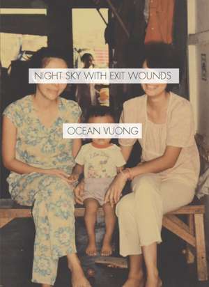 Night Sky with Exit Wounds de Ocean Vuong