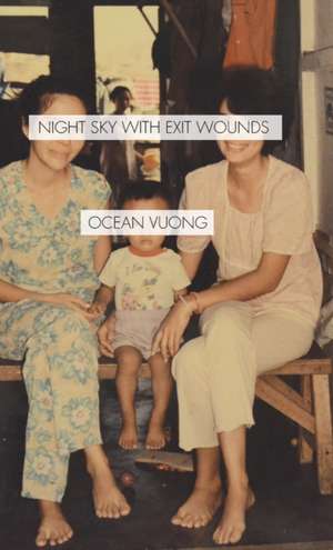 Night Sky with Exit Wounds de Ocean Vuong