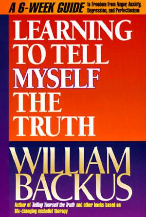 Learning to Tell Myself the Truth de William Backus