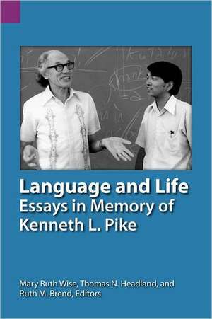 Language and Life: Essays in Memory of Kenneth L. Pike de Kenneth L. Pike