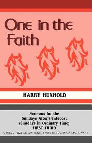 One in the Faith: Cycle C First Lesson Texts from the C de Harry N. Huxhold