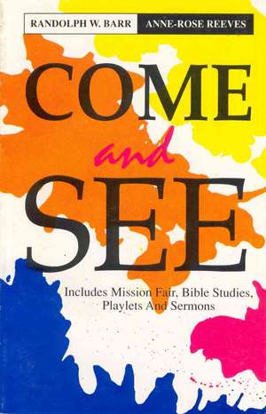 Come and See: Includes Mission Fair, Bible Studies, Playlets and Sermons de Randolph W. Barr