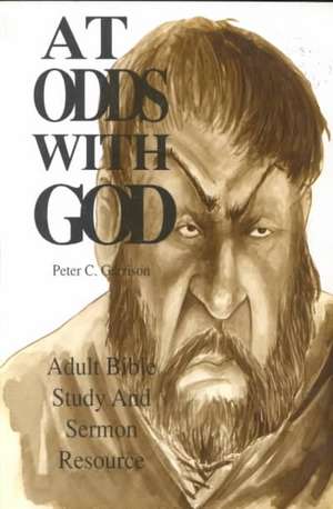 At Odds with God: Adult Bible Study and Sermon Resource de Peter C. Garrison