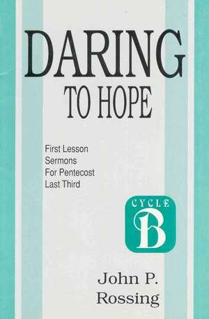 Daring to Hope: Cycle B de John Rossing