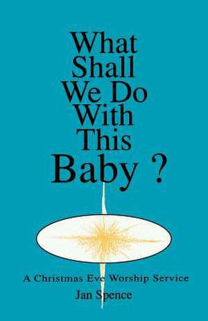 What Shall We Do with This Baby? de Jan Spence