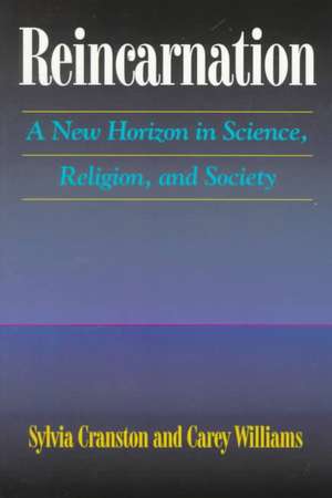 Reincarnation: A New Horizon in Science, Religion & Society de Sylvia Cranston