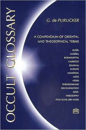 Occult Glossary: A Compendium of Oriental & Theosophical Terms de G. De Purucker