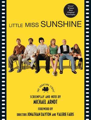 Little Miss Sunshine: The Shooting Script de Michael Ardnt