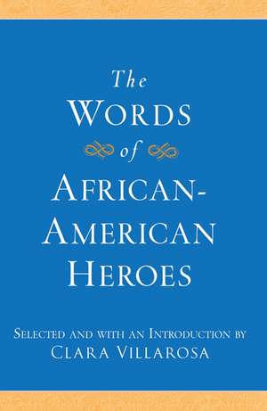 The Words of African-American Heroes de Clara Villarosa