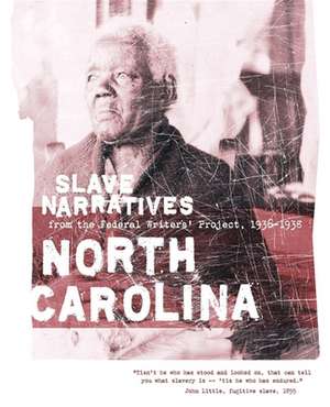 North Carolina Slave Narratives: Slave Narratives from the Federal Writers' Project 1936-1938 de Federal Writers' Project of the Works Pr