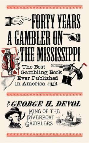 Forty Years a Gambler on the Mississippi de George H. Devol