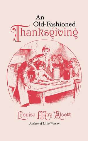 Old-Fashioned Thanksgiving de Louisa May Alcott