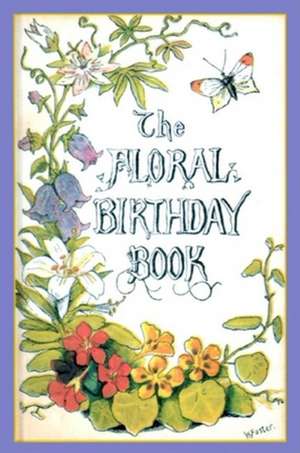 The Floral Birthday Book: Flowers and Their Emblems de Applewood Books