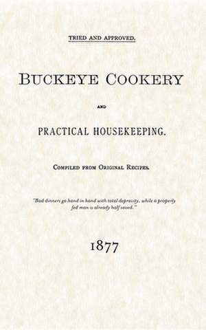 Buckeye Cookery and Practical Housekeeping: Tried and Approved, Compiled from Original Recipes de Estelle Woods Wilcox