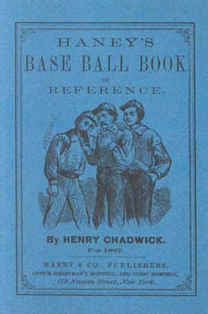 Haney's Base Ball Book of Reference de Henry Chadwick