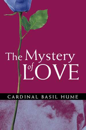 Mystery of Love de Basil Hume