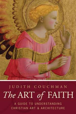 The Art of Faith: A Guide to Understanding Christian Images de Judith Couchman