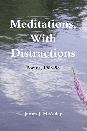 Meditations, With Distractions: Poems, 1988-1998 de James McAuley