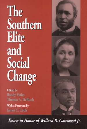 The Southern Elite and Social Change: Essays in Honor of Willard B. Gatewood, Jr. de Randy Finley