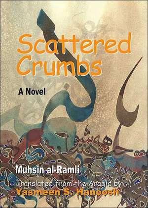 Scattered Crumbs: A Novel de Muhsin Al-Ramli