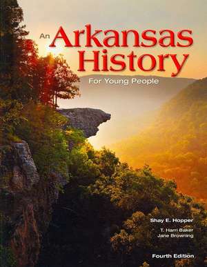 An Arkansas History for Young People: Fourth Edition de Shay E. Hopper