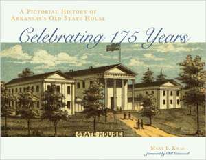 A Pictorial History of Arkansas's Old State House: Celebrating 175 Years de Mary L. Kwas