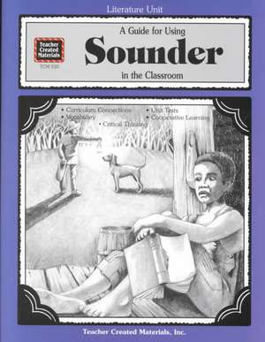 A Guide for Using Sounder in the Classroom de Mari L. Robbins