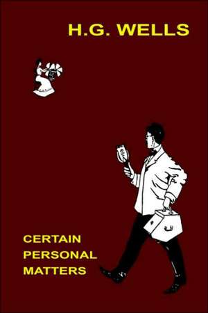 Certain Personal Matters de H. G. Wells